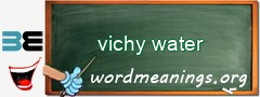 WordMeaning blackboard for vichy water